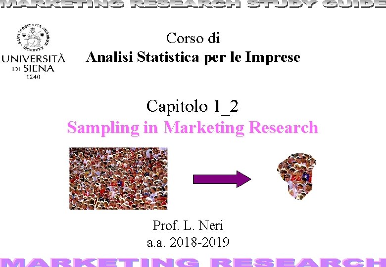 Corso di Analisi Statistica per le Imprese Capitolo 1_2 Sampling in Marketing Research Prof.