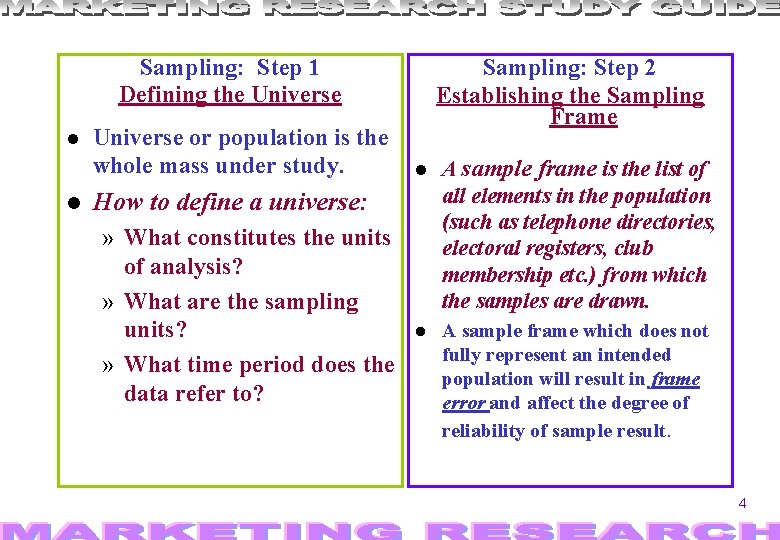 Sampling: Step 1 Defining the Universe or population is the whole mass under study.