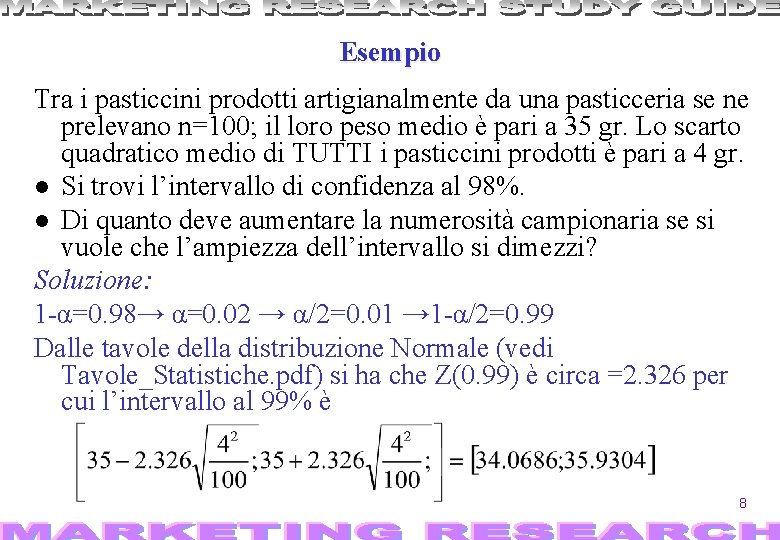 Esempio Tra i pasticcini prodotti artigianalmente da una pasticceria se ne prelevano n=100; il