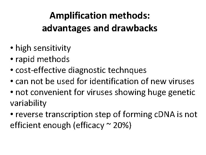 Amplification methods: advantages and drawbacks • high sensitivity • rapid methods • cost-effective diagnostic