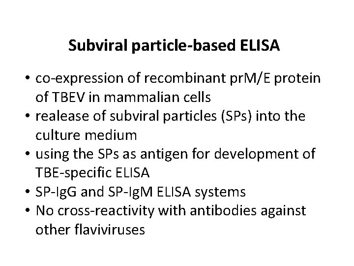 Subviral particle-based ELISA • co-expression of recombinant pr. M/E protein of TBEV in mammalian