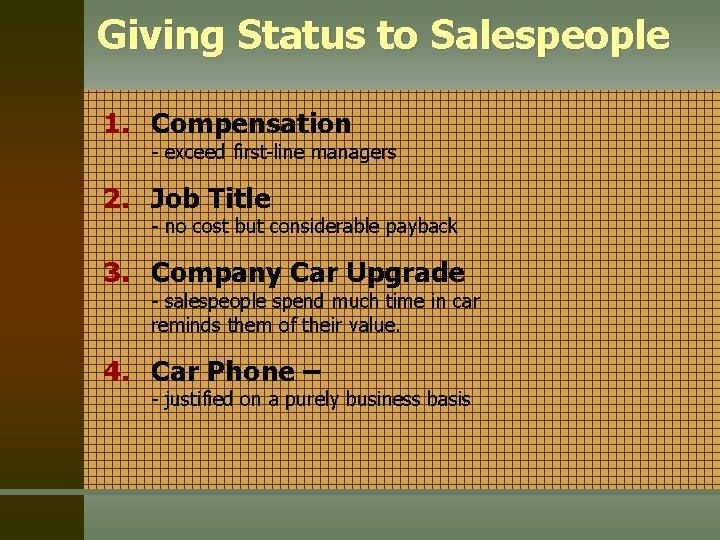 Giving Status to Salespeople 1. Compensation - exceed first-line managers 2. Job Title -