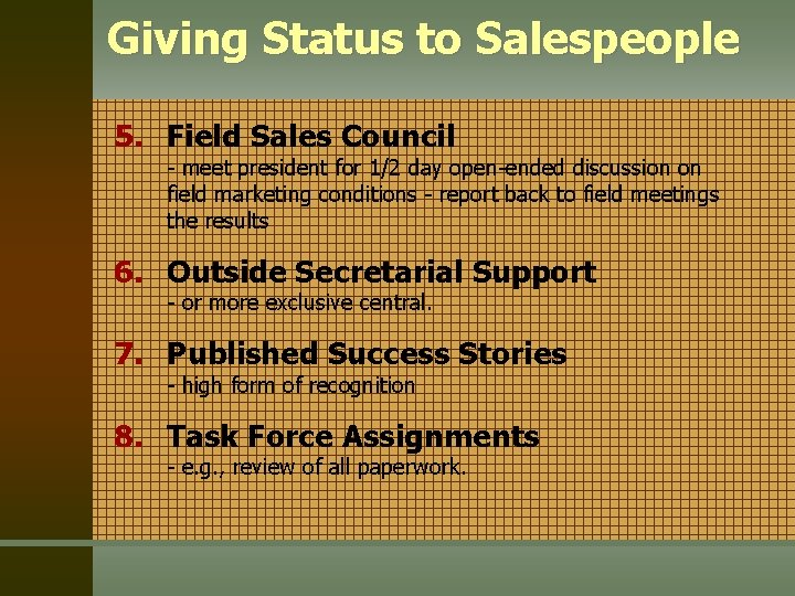 Giving Status to Salespeople 5. Field Sales Council - meet president for 1/2 day