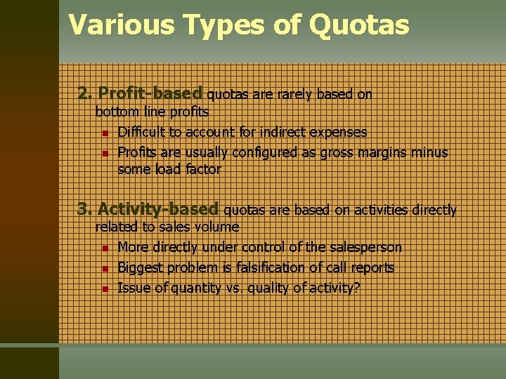 Various Types of Quotas 2. Profit-based quotas are rarely based on bottom line profits