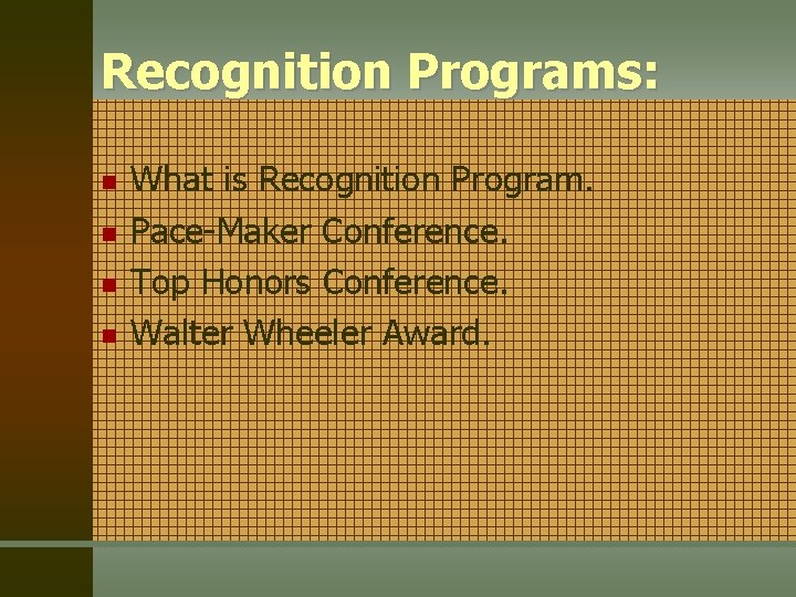 Recognition Programs: n n What is Recognition Program. Pace-Maker Conference. Top Honors Conference. Walter