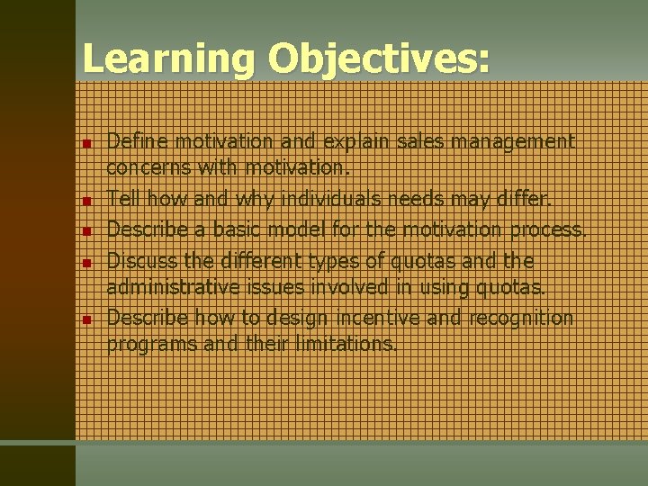 Learning Objectives: n n n Define motivation and explain sales management concerns with motivation.