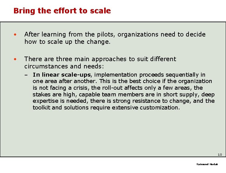 Bring the effort to scale • After learning from the pilots, organizations need to