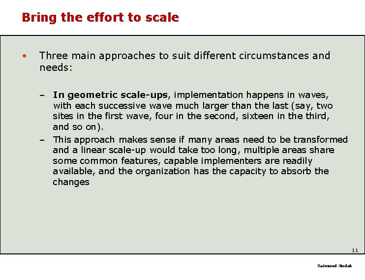 Bring the effort to scale • Three main approaches to suit different circumstances and