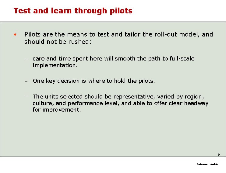 Test and learn through pilots • Pilots are the means to test and tailor