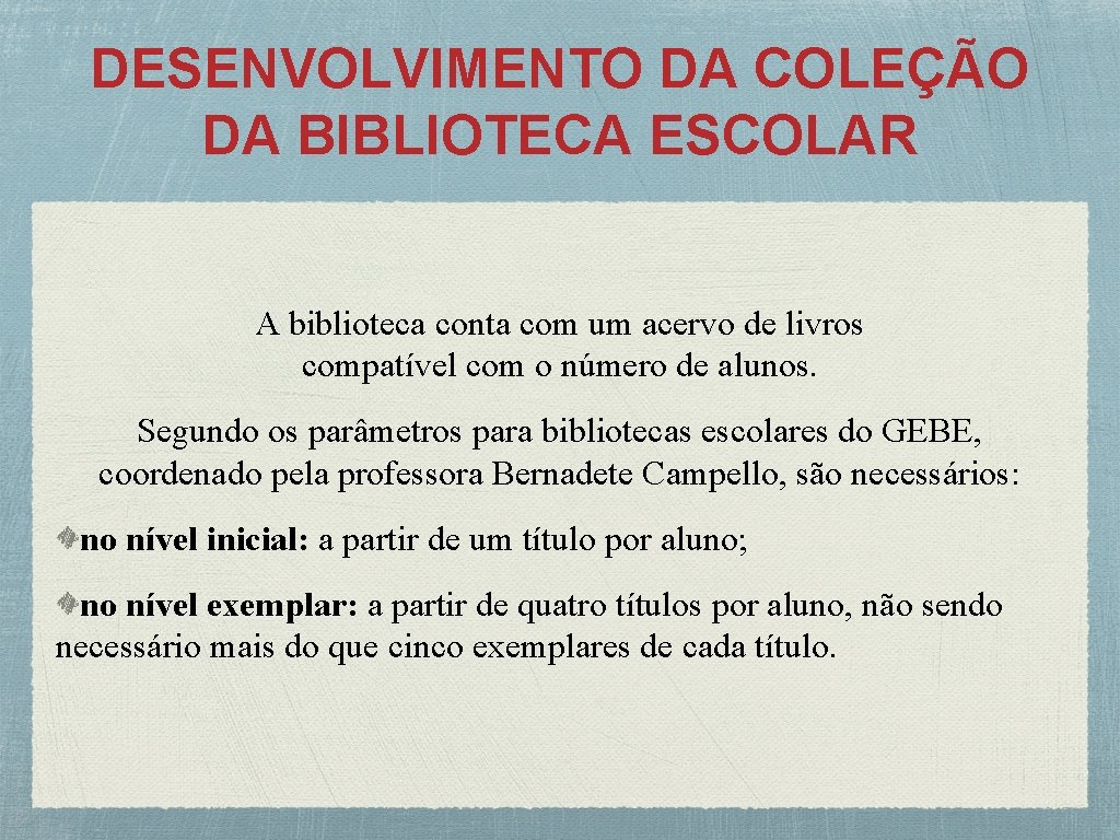 DESENVOLVIMENTO DA COLEÇÃO DA BIBLIOTECA ESCOLAR A biblioteca conta com um acervo de livros