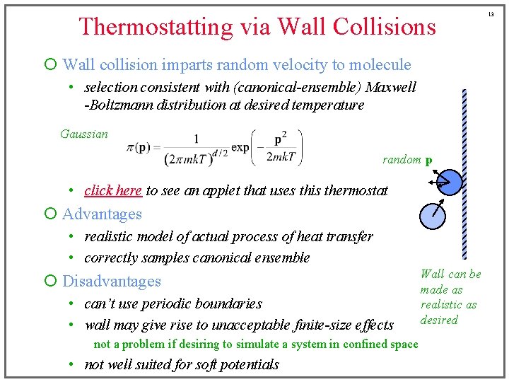 Thermostatting via Wall Collisions ¡ Wall collision imparts random velocity to molecule • selection