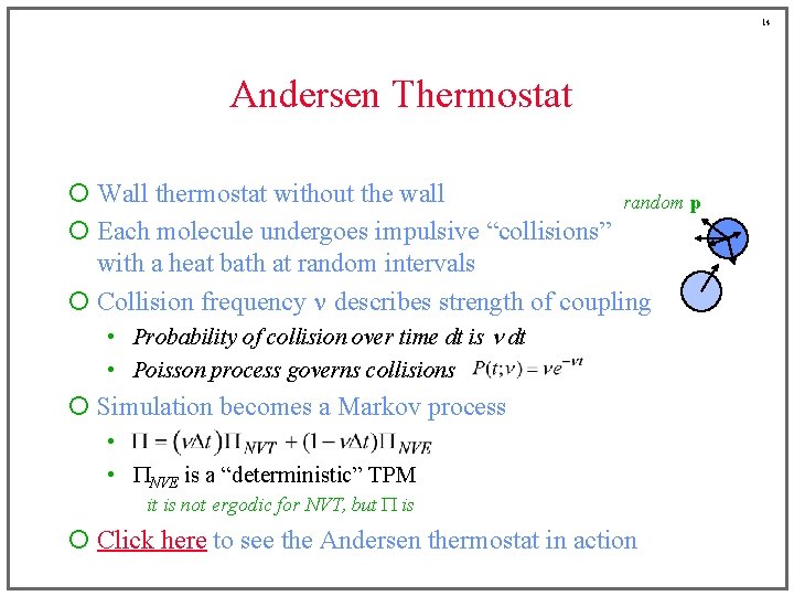 14 Andersen Thermostat ¡ Wall thermostat without the wall random p ¡ Each molecule