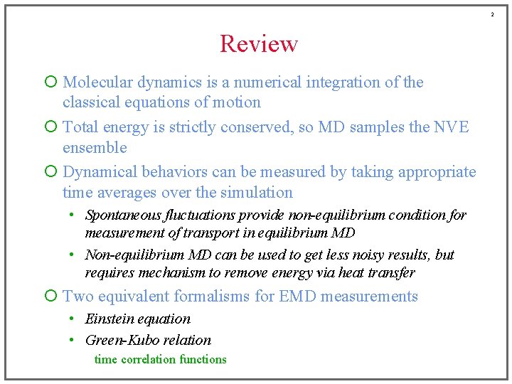 2 Review ¡ Molecular dynamics is a numerical integration of the classical equations of