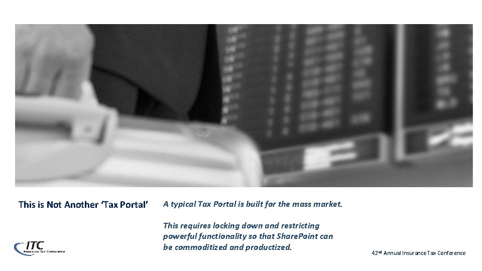 This is Not Another ‘Tax Portal’ A typical Tax Portal is built for the