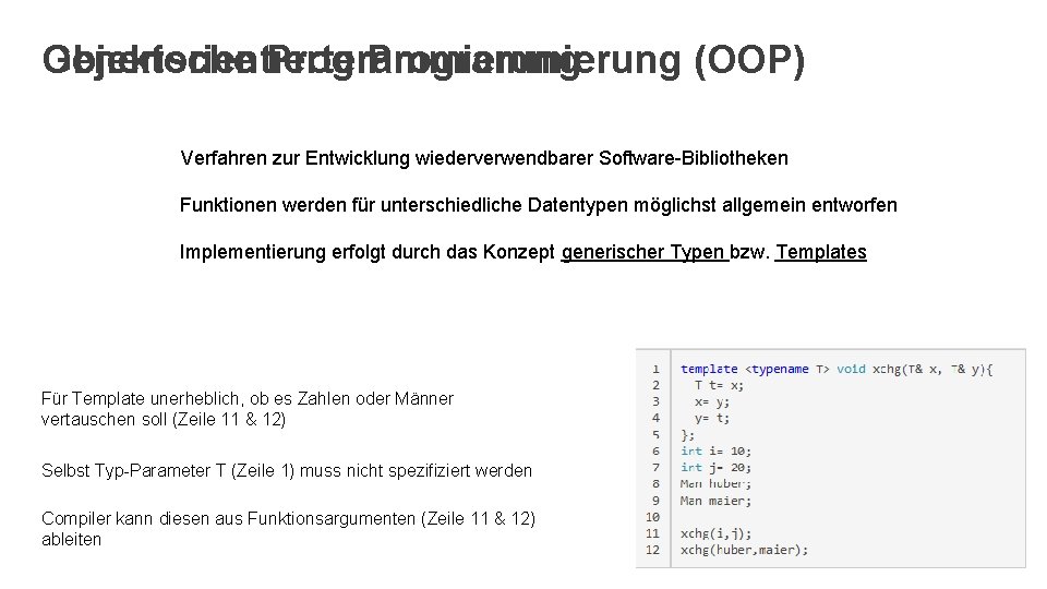 Generische Programmierung Objektorientierte Programmierung (OOP) Verfahren zur Entwicklung wiederverwendbarer Software-Bibliotheken Funktionen werden für unterschiedliche