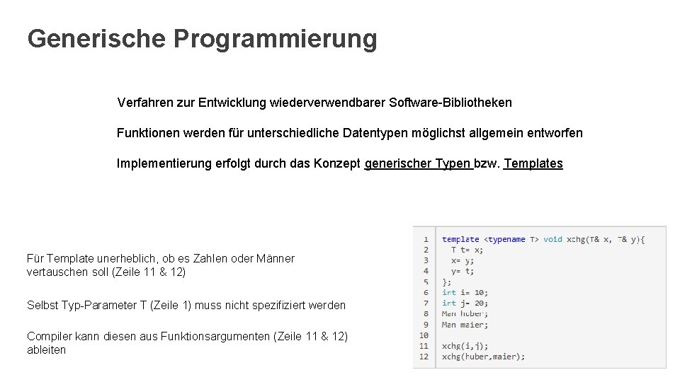 Generische Programmierung Verfahren zur Entwicklung wiederverwendbarer Software-Bibliotheken Funktionen werden für unterschiedliche Datentypen möglichst allgemein