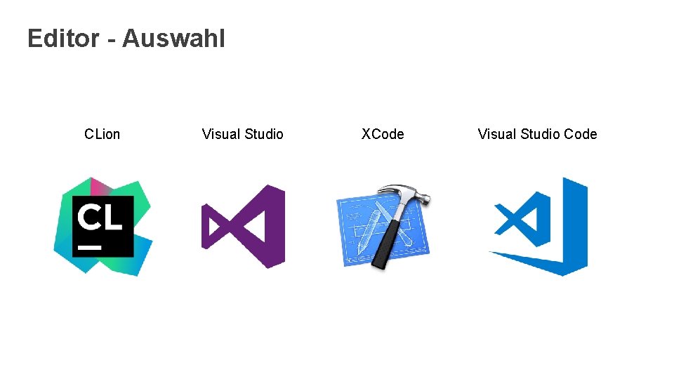 Editor - Auswahl CLion Visual Studio XCode Visual Studio Code 