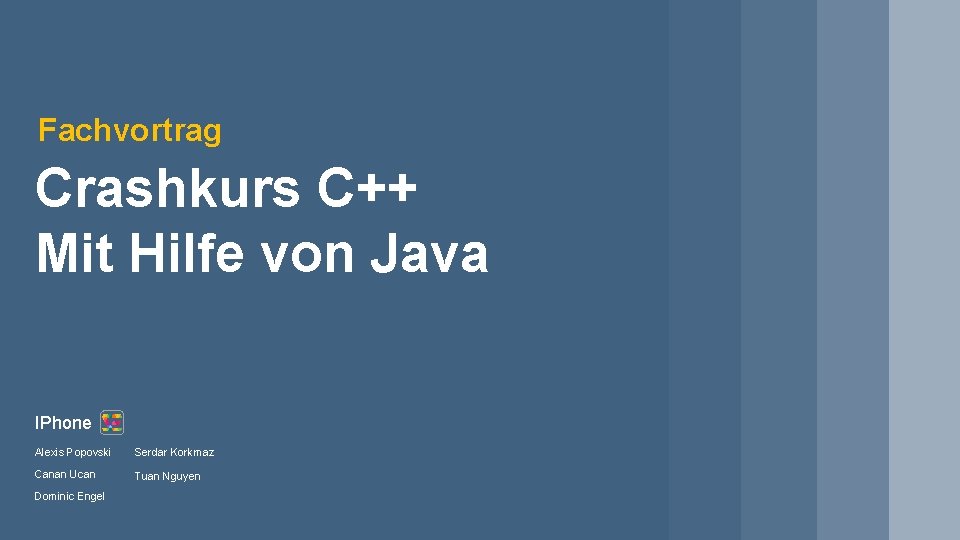 Fachvortrag Crashkurs C++ Mit Hilfe von Java IPhone Alexis Popovski Serdar Korkmaz Canan Ucan