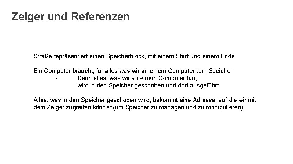 Zeiger und Referenzen Straße repräsentiert einen Speicherblock, mit einem Start und einem Ende Ein