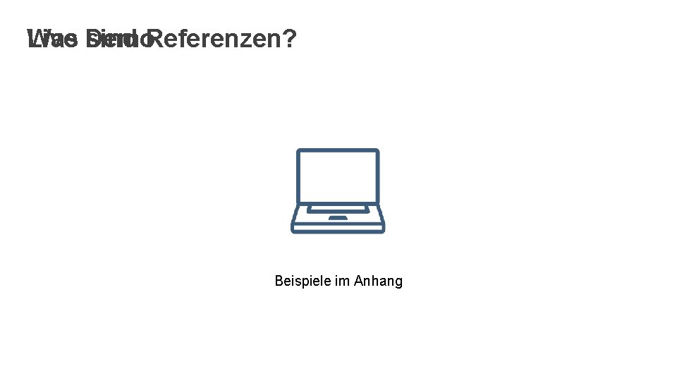 Was Demo sind Referenzen? Live Beispiele im Anhang 