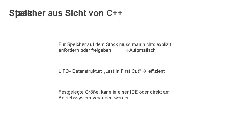 Stack Speicher aus Sicht von C++ Für Speicher auf dem Stack muss man nichts