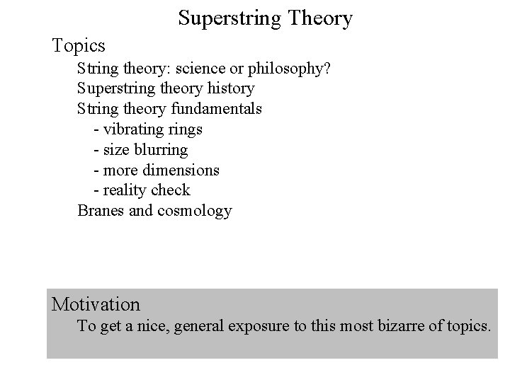 Superstring Theory Topics String theory: science or philosophy? Superstring theory history String theory fundamentals