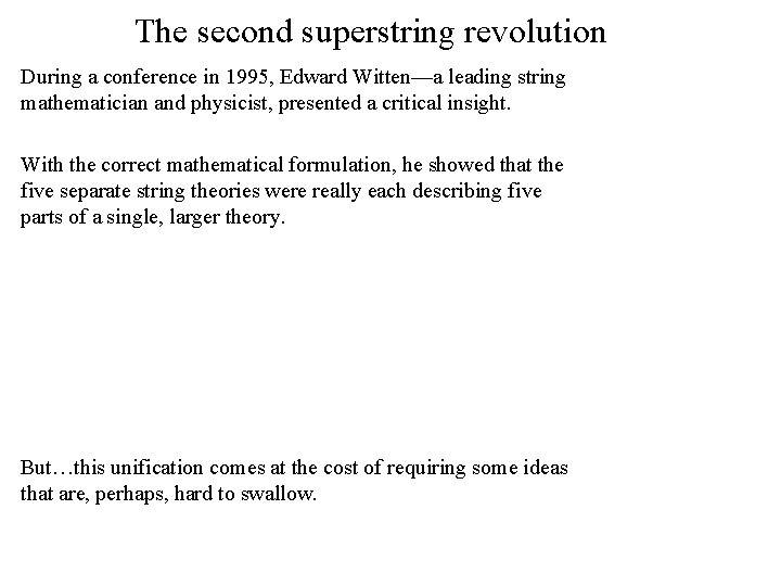 The second superstring revolution During a conference in 1995, Edward Witten—a leading string mathematician