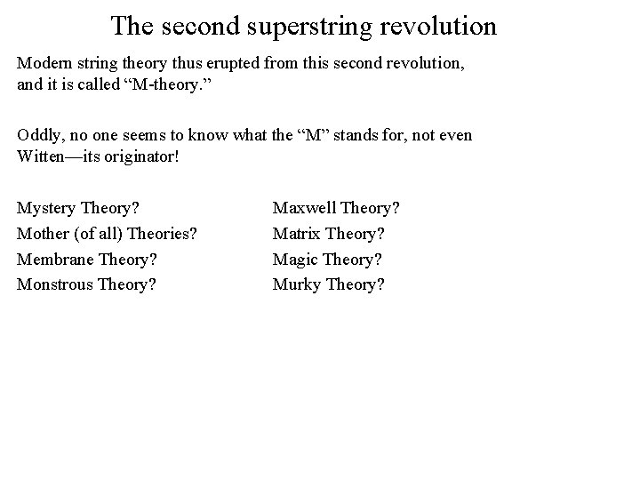 The second superstring revolution Modern string theory thus erupted from this second revolution, and