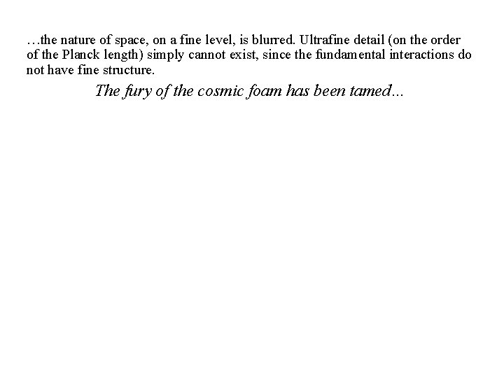 …the nature of space, on a fine level, is blurred. Ultrafine detail (on the