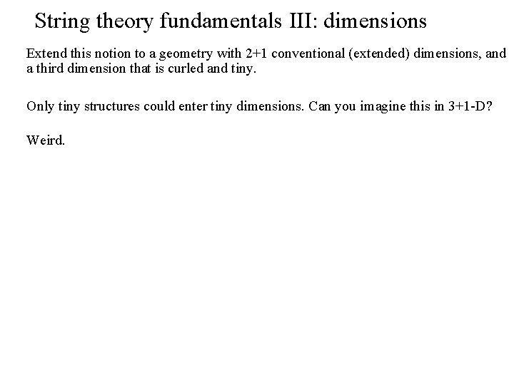 String theory fundamentals III: dimensions Extend this notion to a geometry with 2+1 conventional