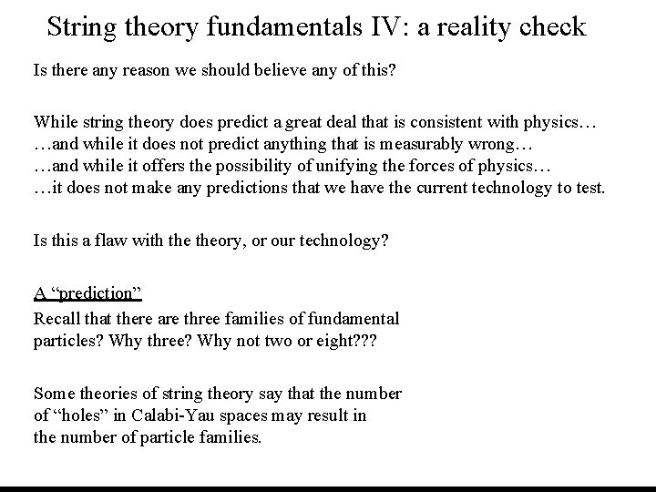 String theory fundamentals IV: a reality check Is there any reason we should believe