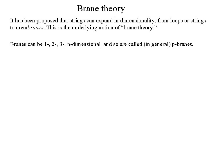Brane theory It has been proposed that strings can expand in dimensionality, from loops