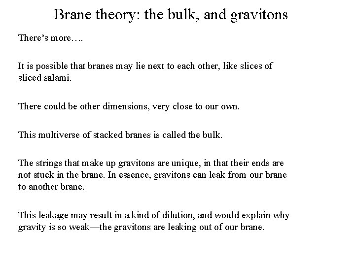Brane theory: the bulk, and gravitons There’s more…. It is possible that branes may