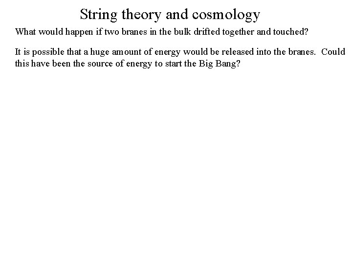 String theory and cosmology What would happen if two branes in the bulk drifted