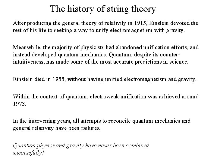The history of string theory After producing the general theory of relativity in 1915,