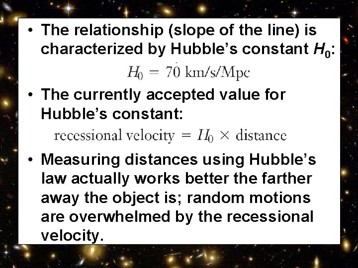  • The relationship (slope of the line) is characterized by Hubble’s constant H