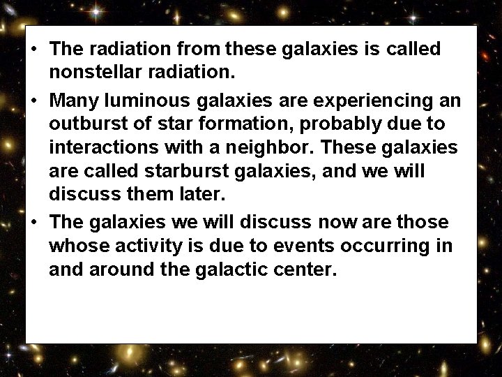  • The radiation from these galaxies is called nonstellar radiation. • Many luminous