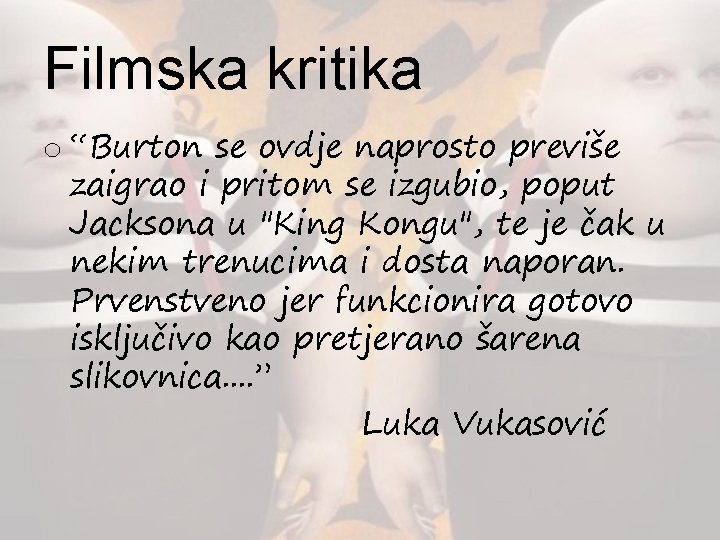 Filmska kritika o “Burton se ovdje naprosto previše zaigrao i pritom se izgubio, poput