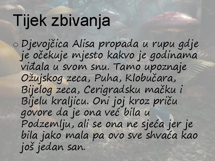 Tijek zbivanja o Djevojčica Alisa propada u rupu gdje je očekuje mjesto kakvo je