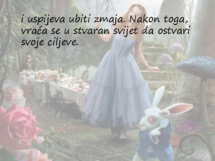 i uspijeva ubiti zmaja. Nakon toga, vraća se u stvaran svijet da ostvari svoje