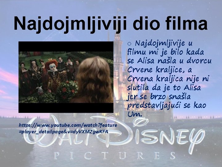 Najdojmljiviji dio filma o Najdojmljivije u filmu mi je bilo kada se Alisa našla