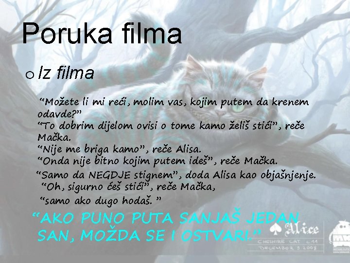 Poruka filma o Iz filma “Možete li mi reći, molim vas, kojim putem da