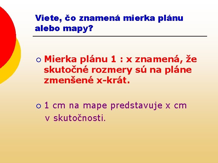 Viete, čo znamená mierka plánu alebo mapy? ¡ ¡ Mierka plánu 1 : x