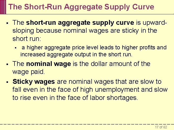 The Short-Run Aggregate Supply Curve § The short-run aggregate supply curve is upwardsloping because