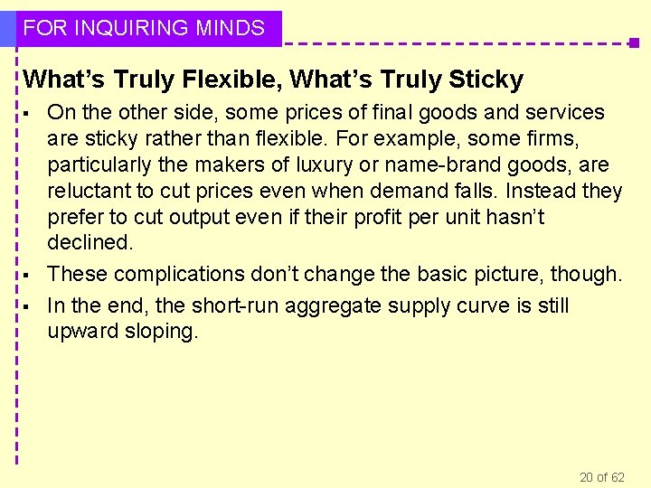 FOR INQUIRING MINDS What’s Truly Flexible, What’s Truly Sticky § § § On the