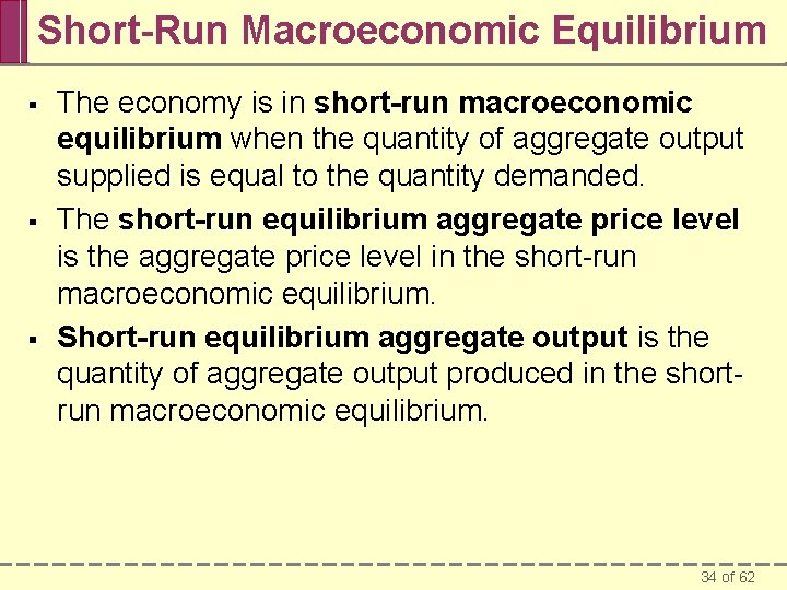 Short-Run Macroeconomic Equilibrium § § § The economy is in short-run macroeconomic equilibrium when