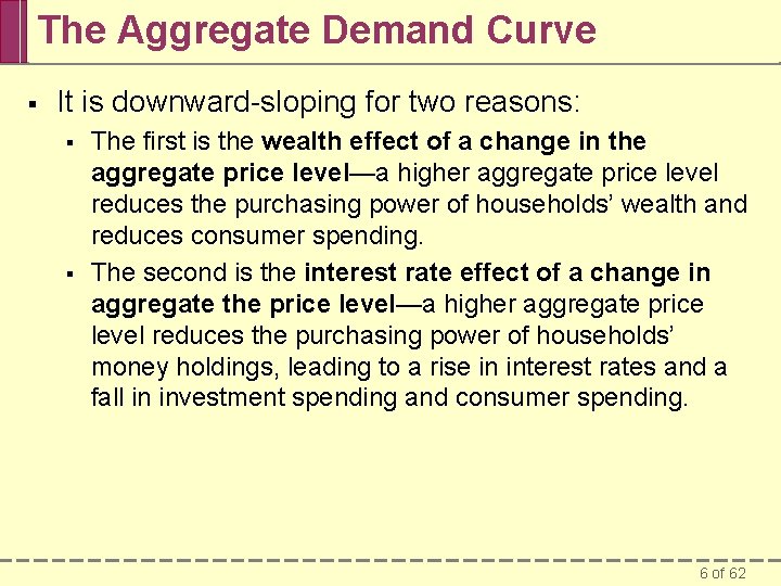 The Aggregate Demand Curve § It is downward-sloping for two reasons: § § The