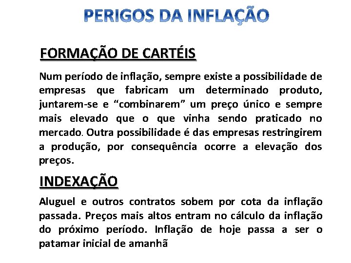 FORMAÇÃO DE CARTÉIS Num período de inflação, sempre existe a possibilidade de empresas que