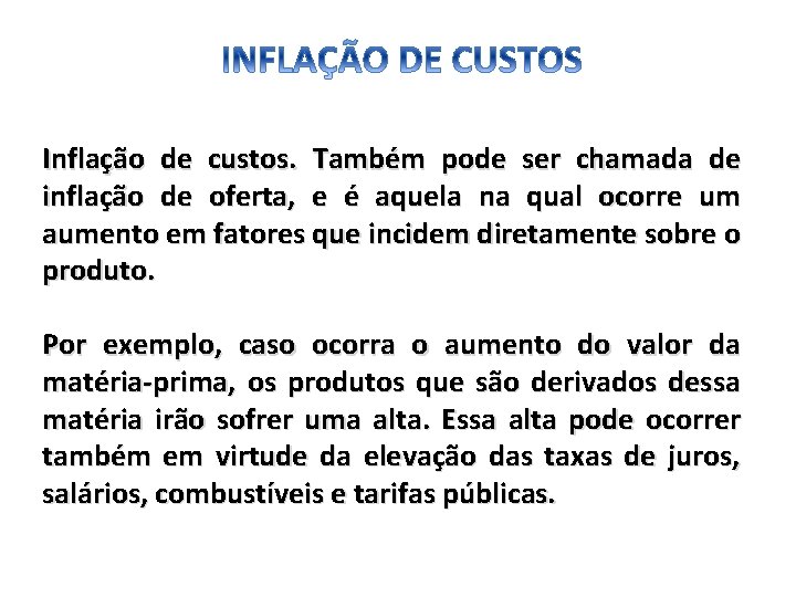 Inflação de custos. Também pode ser chamada de inflação de oferta, e é aquela