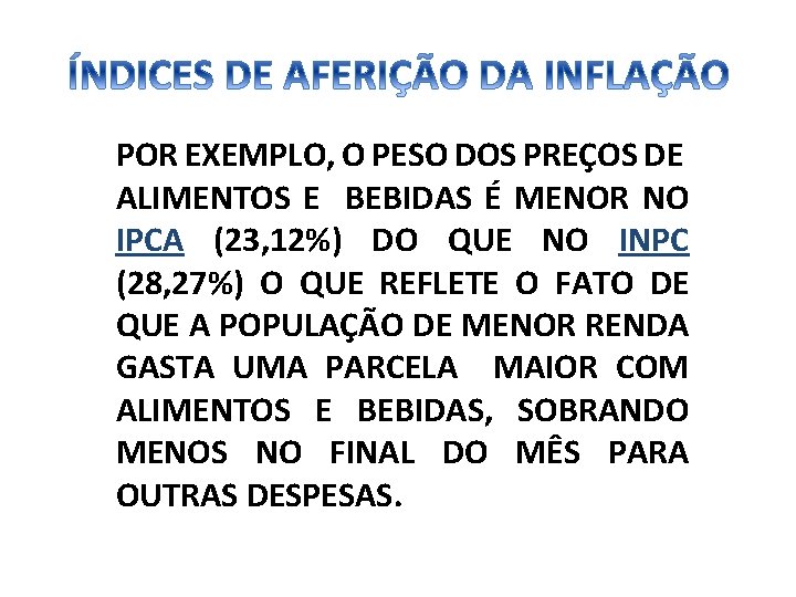 POR EXEMPLO, O PESO DOS PREÇOS DE ALIMENTOS E BEBIDAS É MENOR NO IPCA